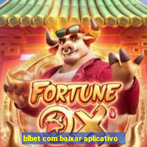 blbet com baixar aplicativo